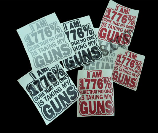I am 1776% sure that no one is taking my guns