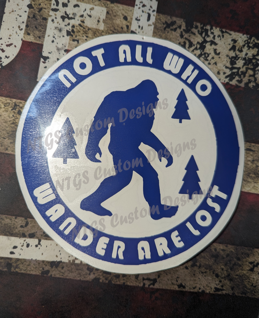Not all who wander are lost- bigfoot