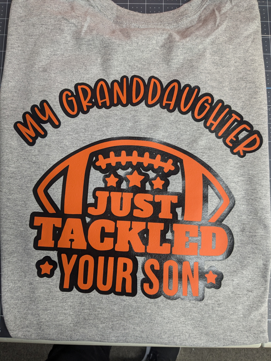 My granddaughter just tackled your son