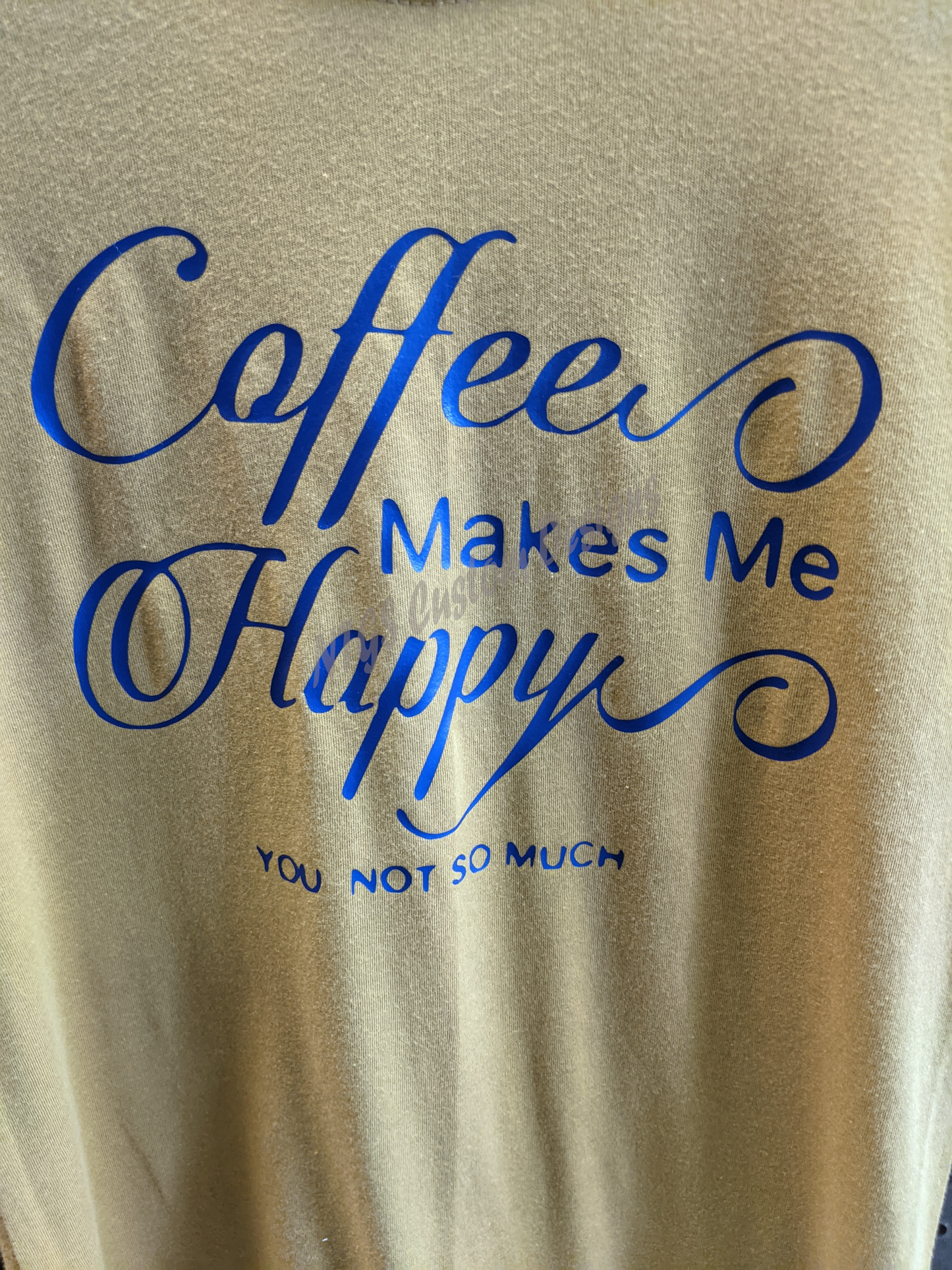 Coffee makes me happy, you not so much